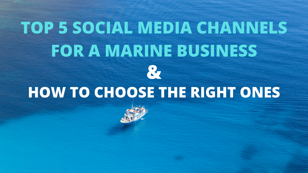 Top 5 social media channels for marine businesses