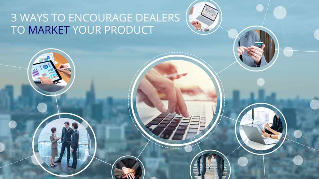 Three ways to encourage your dealers to market your products - blog article for SPC Marine Marketing